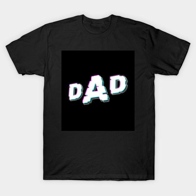 Fathers day DAD glitch T-Shirt by gungsan